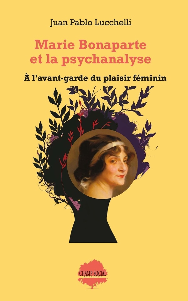 Marie Bonaparte et la psychanalyse. À l'avant-garde du plaisir féminin