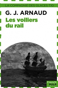 La Compagnie des Glaces: Tome 10 - Les Voiliers du Rail