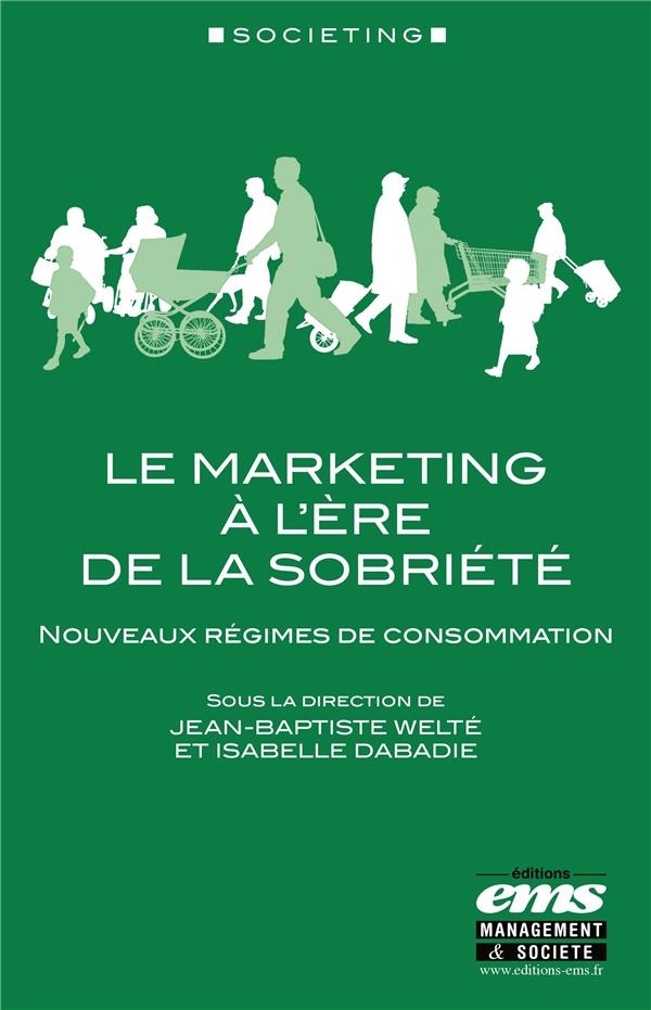 LE MARKETING A L'ERE DE LA SOBRIETE: LA FIN DE L'ABONDANCE CONSOMMATOIRE ?