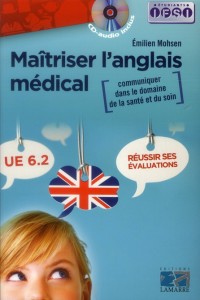 Maîtriser l'anglais médical: communiquer dans le domaine de la santé et du soin: Réussir ses évaluations UE 6.2