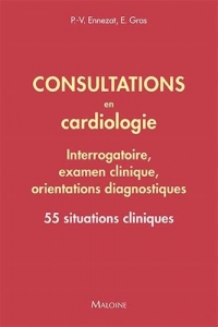 Consultations en cardiologie - Interrogatoire, examen clinique, orientations diagnostiques: 55 situations cliniques