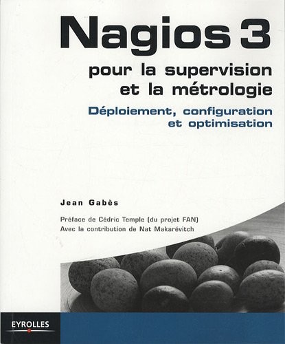 Nagios 3 pour la supervision et la métrologie : Déploiement, configuration et optimisation