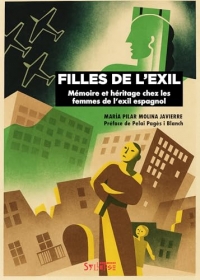 Filles de l'exil: Mémoire et héritage chez les femmes de l’exil espagnol