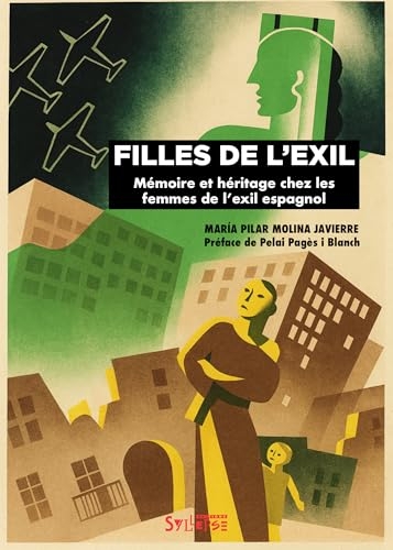 Filles de l'exil: Mémoire et héritage chez les femmes de l’exil espagnol