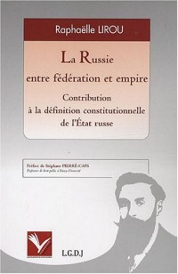 La Russie entre fédération et empire. Contribution à la définition constitutionnelle de l'Etat Russe