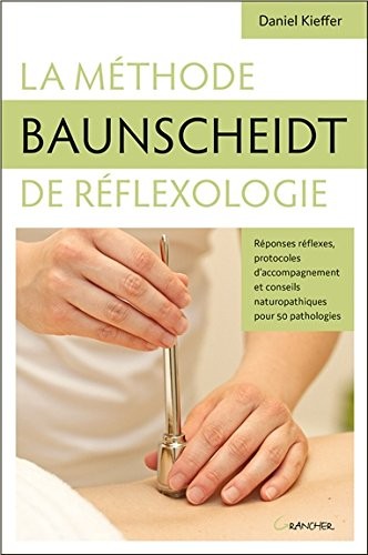La méthode Baunscheidt de réflexologie - Réponses réflexes, protocoles d'accompagnement...