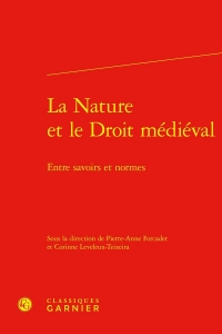 La nature et le droit médiéval - entre savoirs et normes: ENTRE SAVOIRS ET NORMES