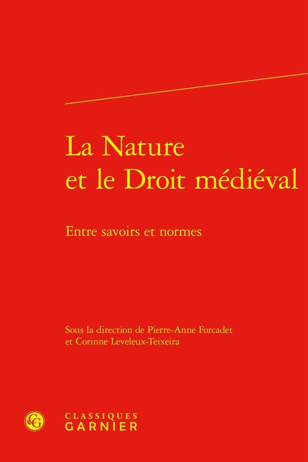 La nature et le droit médiéval - entre savoirs et normes: ENTRE SAVOIRS ET NORMES