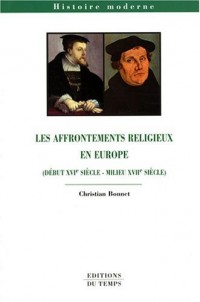 Les affrontements religieux en Europe : Début XVIe-milieu XVIIe siècle