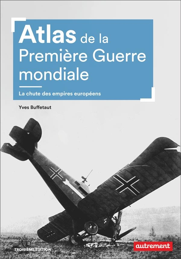 Atlas de la première guerre mondiale: La chute des empires européens
