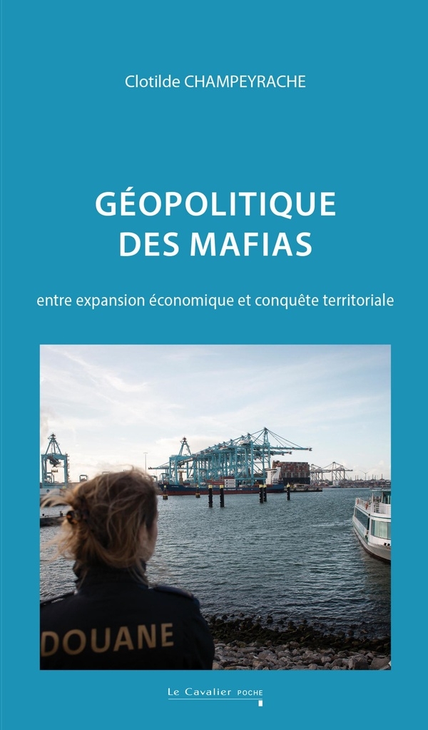 Geopolitique des mafias: ENTRE EXPANSION ÉCONOMIQUE ET CONQUÊTE TERRITORIALE (0)