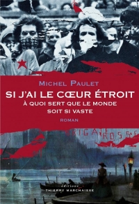 Si j'ai le coeur étroit, à quoi sert que le monde soit si vaste