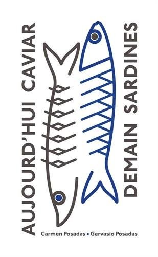 Aujourd'Hui Caviar,Demain Sardines
