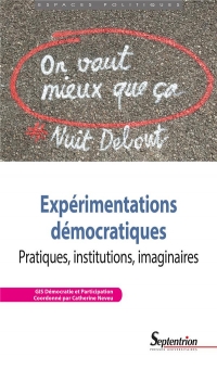 Expérimentations démocratiques: Pratiques, institutions, imaginaires