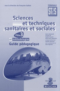 Sciences et techniques sanitaires et sociales Pôle 3 et méthodologies Tle ST2S : Guide pédagogique