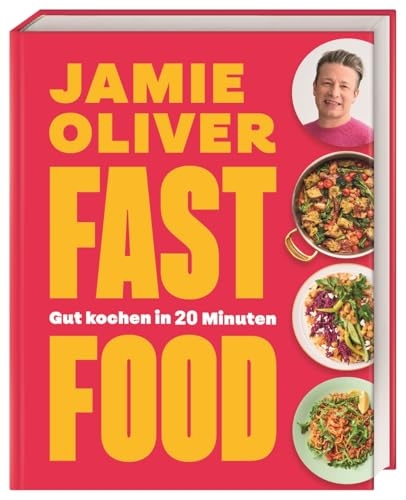Fast Food: Gut kochen in 20 Minuten. 120 nährstoffreiche Rezepte. Easy machbar mit maximal 10 Zutaten. Jamies unschlagbare 20-Minuten-Gerichte