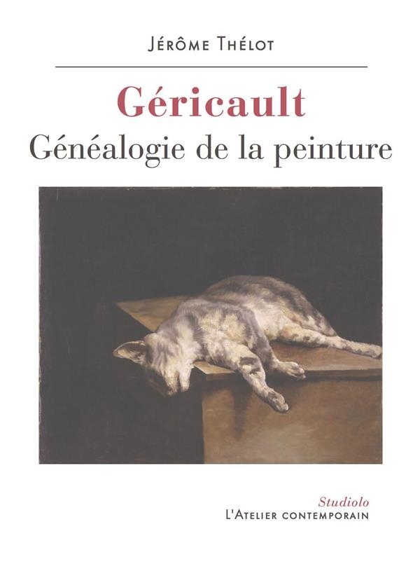 Géricault : Généalogie de la peinture
