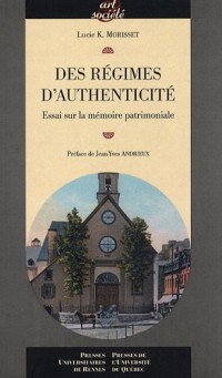 Des régimes d'authenticité : Essai sur la mémoire patrimoniale
