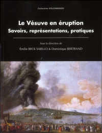 Le Vesuve en Eruption. Savoirs, Représentations, Pratiques