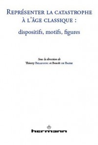 Représenter la catastrophe à l'âge classique