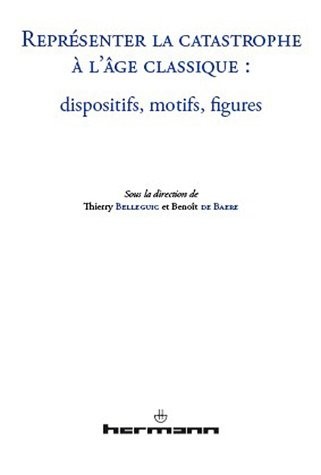 Représenter la catastrophe à l'âge classique