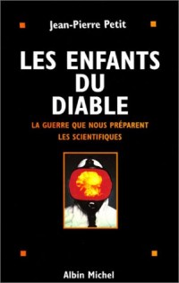 Les enfants du diable : La guerre que nous préparent les scientifiques