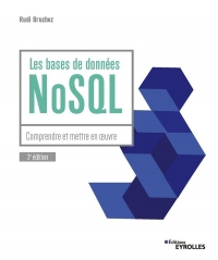 Les bases de données NoSQL: Comprendre et mettre en oeuvre