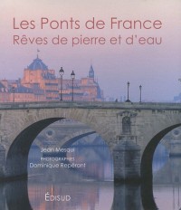 Les Ponts de France : Rêves de pierre et d'eau