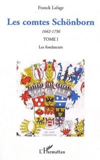 Les comtes Schönborn (1642-1756) : Tome 1, Les fondateurs