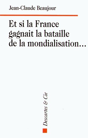 Et si la France gagnait la bataille de la mondialisation...