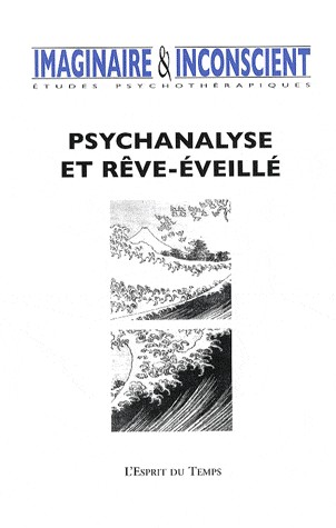 Imaginaire et Inconscient N 23 Psychanalyse et Reve-Eveille 2009 [9782847951509]