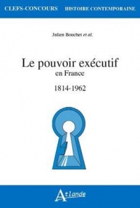Le pouvoir exécutif en France : 1814-1962