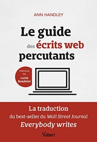 Le guide des écrits web percutants: La traduction du best-seller du Wall Street Journal: Everybody writes (2021)