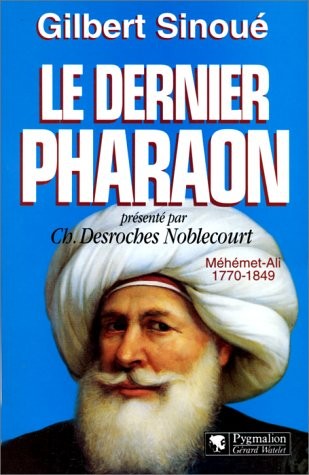 Le dernier Pharaon Méhémet-Ali 1770-1849