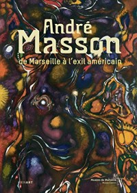 André Masson: De Marseille à l'exil américain