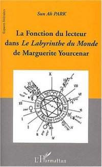La Fonction du lecteur dans le Labyrinthe du Monde de Marguerite Yourcenar