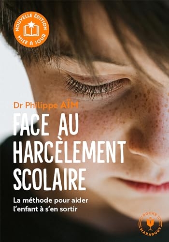 Face au harcèlement scolaire - Nouvelle édition: La méthode concrète pour désamorcer les agressions