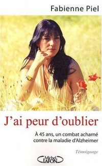 J'AI PEUR D'OUBLIER A QUARANTE-QUATRE ANS, J'AI LA