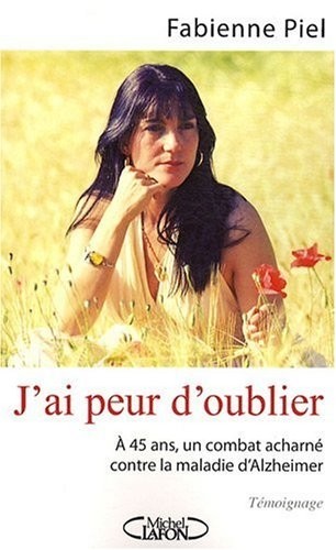 J'AI PEUR D'OUBLIER A QUARANTE-QUATRE ANS, J'AI LA