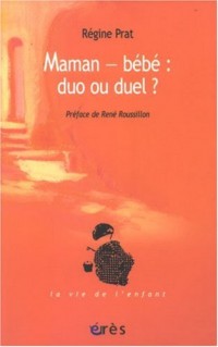 Maman-bébé : duo ou duel ?