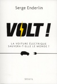 Volt!. La voiture électrique sauvera-t-elle le monde?