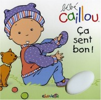 BEBE CAILLOU CA SENT BON