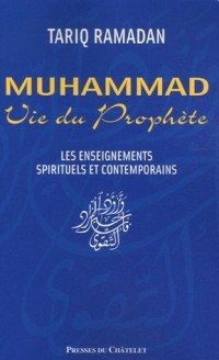 Muhammad, Vie du Prophète. Enseignements spirituels et contemporains