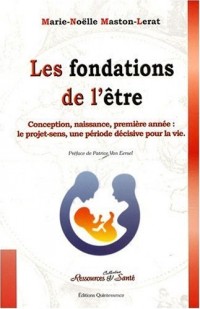 Les Fondations de l'Être - Conception, naissance, première année : le projet sens, une période décisive pour la vie.