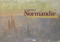 En Attendant Normandie Impressionniste