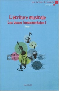 l'écriture musicale : les bases fondamentales I, livre 1