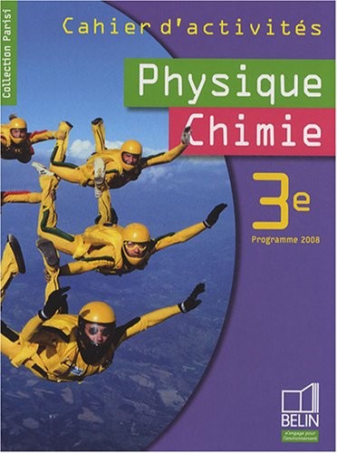 Physique Chimie 3e : Cahier d'activités Programme 2008