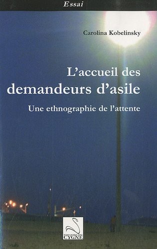 L'accueil des demandeurs d'asile : Une ethnographie de l'attente