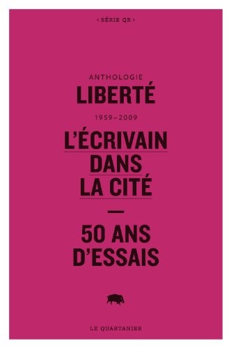 Anthologie Liberte 1959-2009, l'Ecrivain Dans la Cite.