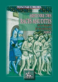 Histoire des races maudites de France & d'Espagne (tome II)